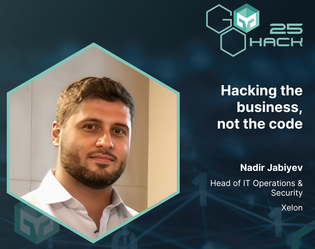 Nadir Jabiyev, CISO at Xelon,  at GoHack25